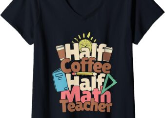 Womens Math Teacher Coffee Drinker Half Math Half Math Teacher V-Neck T-Shirt