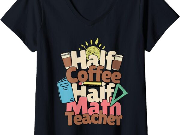 Womens math teacher coffee drinker half math half math teacher v-neck t-shirt