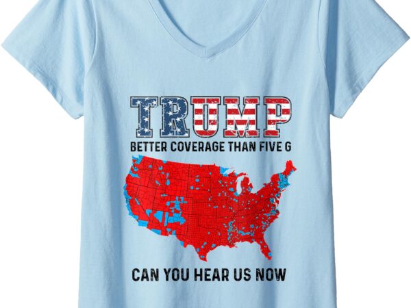 Womens trump better coverage than 5g can you hear us now v-neck t-shirt