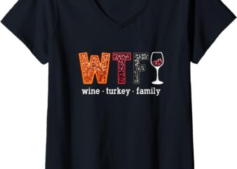 Womens WTF Wine Turkey Family Funny Thanksgiving Men Women V-Neck T-Shirt