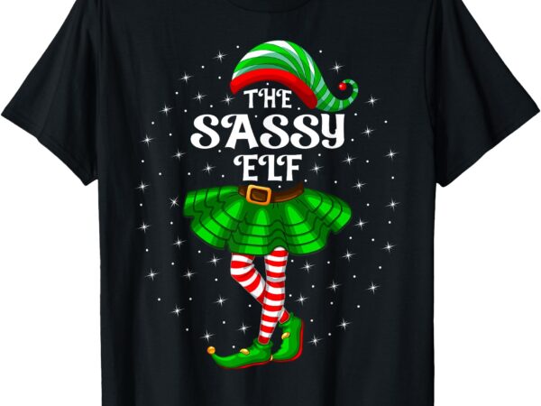 Xmas family matching women girls mom the sassy elf christmas t-shirt