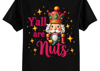 Y’all Are Nuts Merry Christmas Pink Nutcracker Lover T-Shirt ltsp