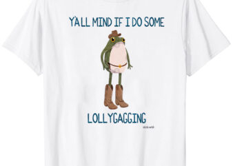 Y’all Mind if I do Some Lollygagging Cowboy Frogson T-Shirt