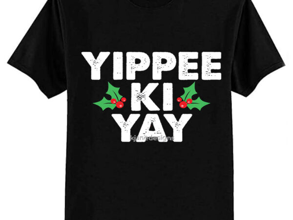 Yippee ki yay classic t-shirt