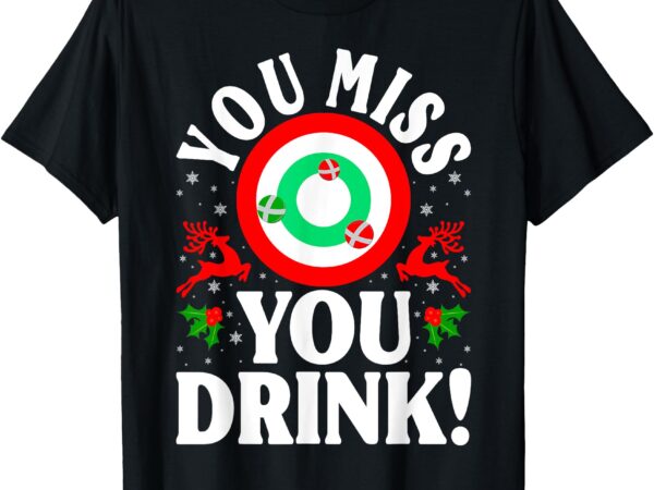 You miss game you drink game ugly christmas sweater funny t-shirt