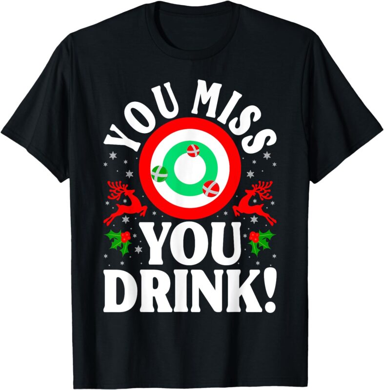 You Miss Game You Drink Game Ugly Christmas Sweater Funny T-Shirt