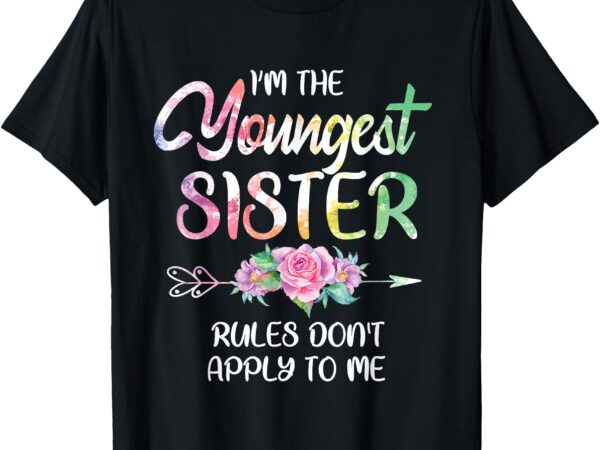 Youngest sister shirt rules don’t apply to me funny sibling t-shirt