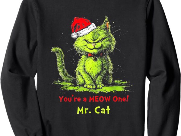 You’re a meow one mr cat sweatshirt