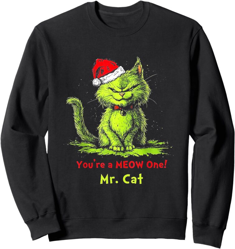 You’re A Meow One Mr Cat Sweatshirt