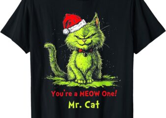 You’re A Meow One Mr Cat T-Shirt