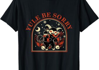 Yule Be Sorry Cute Krampus Dark Christmas Merry Krampus T-Shirt