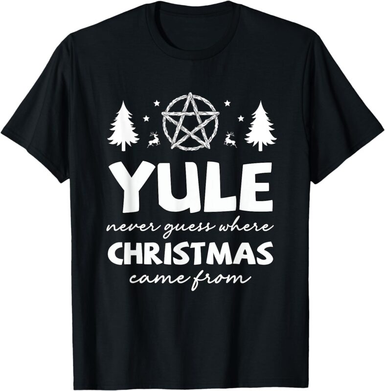 Yule Never Guess Where Christmas Came From Winter Solstice T-Shirt