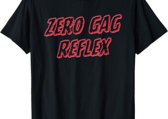 Zero Gag Reflex, Meme Funny Bachelorette Party T-Shirt