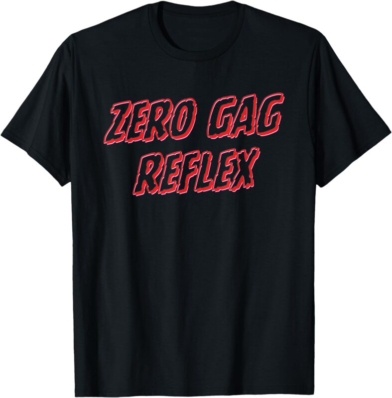 Zero Gag Reflex, Meme Funny Bachelorette Party T-Shirt