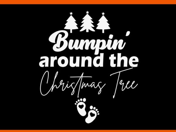 Bimpin’ around the christmas tree svg, christmas tree svg, cookie lover svg, xmas pregnancy announcement svg t shirt template