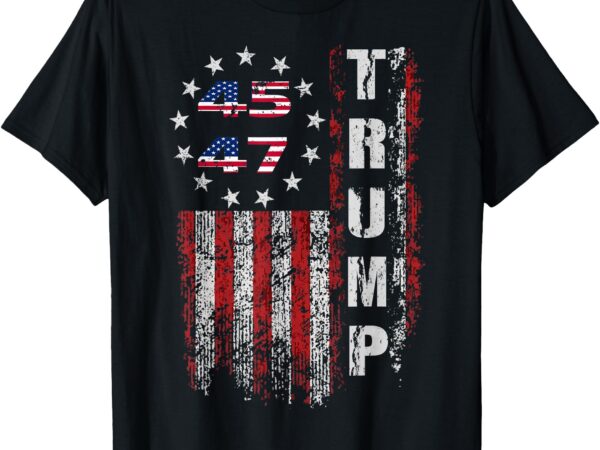 American made trump merchandise flag trump 45 47 trump 2025 t-shirt