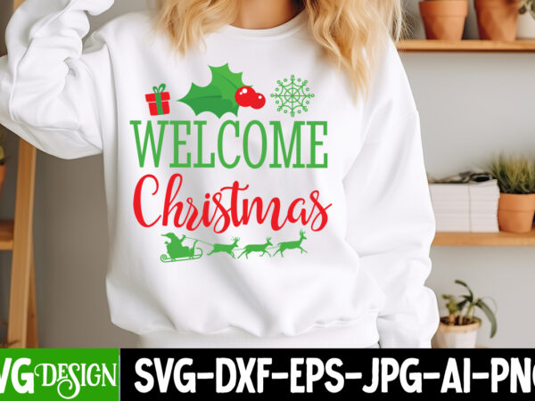 Welcomw christmas t-shirt design, christmas svg, funny christmas svg, christmas shirt svg, merry christmas svg, santa svg, winter svg, xmas