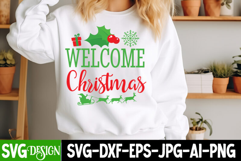 Welcomw Christmas t-shirt design, Christmas SVG, Funny Christmas SVG, Christmas Shirt SVG, Merry Christmas SVG, Santa SVG, Winter SVG, Xmas