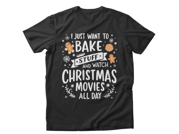 Baking and watch christmas movies t shirt template