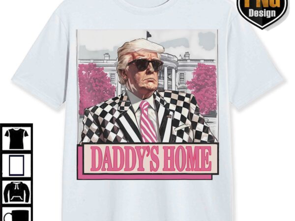 Trump daddys home white house pink trump 47th, maga 2024 graphic png, trump digital download