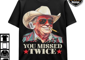 Trump 45 47 Retro Vintage PNG Digital, Trump President 2024, You Missed Twice Funny Cowboys