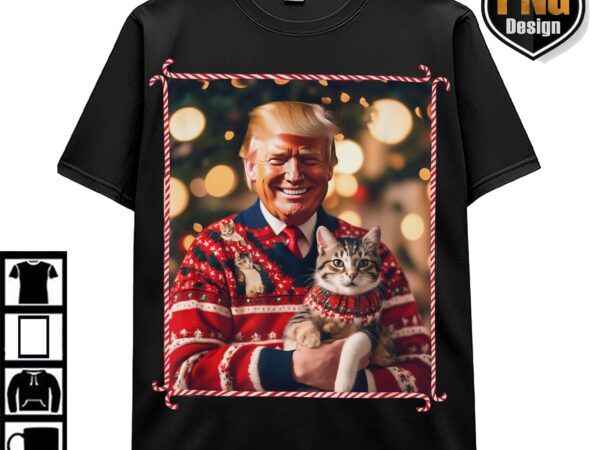 Trump 47th president 2024 png, trump make christmas great again, trump cat png download t shirt designs for sale