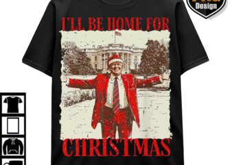 Trump 47th President 2024, Trump Be Home For Christmas White House Trump PNG Design Download