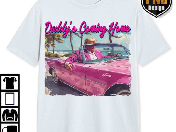 Trump daddys coming home white house pink car trump 47th, maga 2024 graphic png, trump digital download