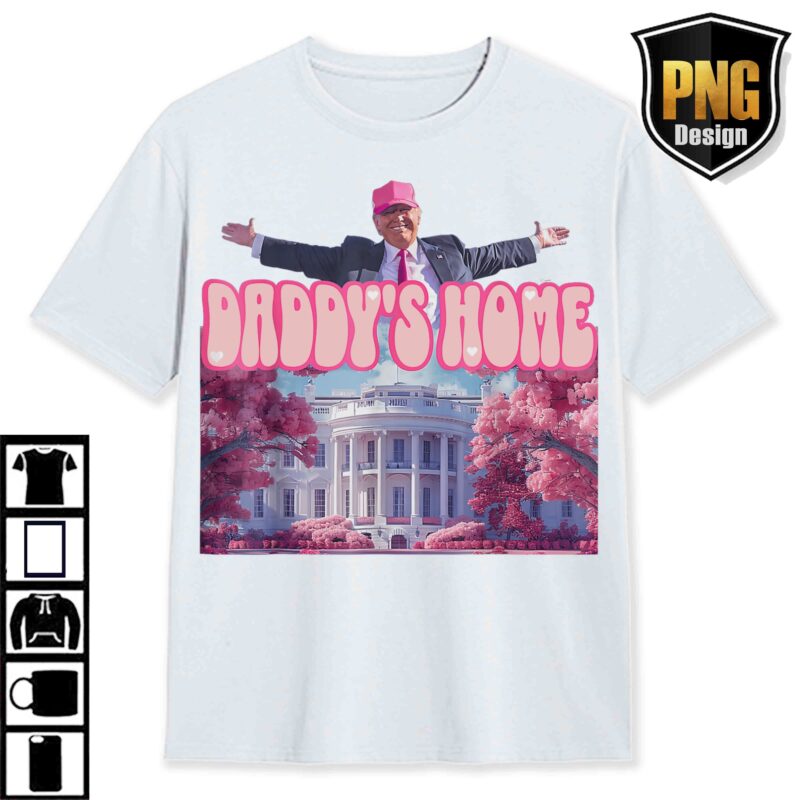 Trump Daddys Home White House Pink Trump 47th, MAGA 2024 Graphic PNG, Trump Digital Download