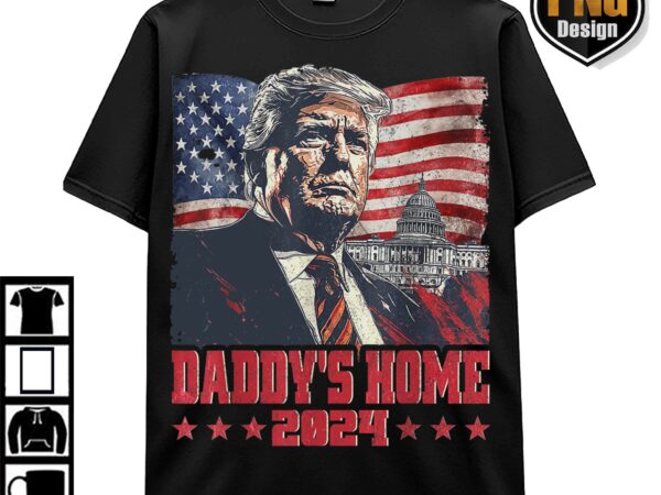 Trump daddys home white house vintage trump 47th, maga 2024 graphic png, trump retro