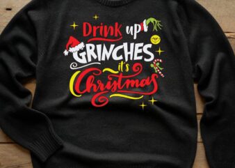 Drink Up Grinches Christmas t shirt vector illustration