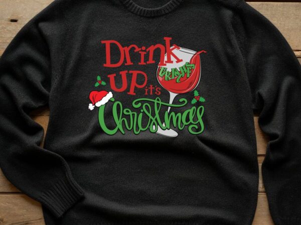 Drink up christmas grinchs t shirt vector illustration