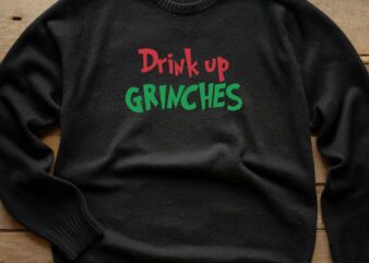 Drink Up Grinchss