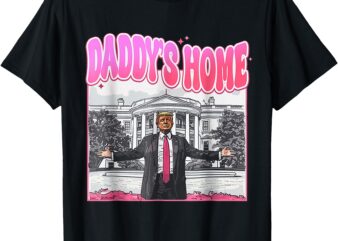 funny daddy’s home trump pink 2024 take america back 2024 T-Shirt