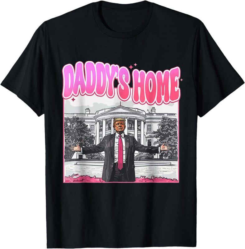 funny daddy’s home trump pink 2024 take america back 2024 T-Shirt