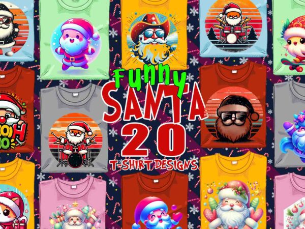 Trendy christmas santa claus t-shirt design bundle of 20 png & jpeg designs – download instantly retro vintage t-shirt design bundle