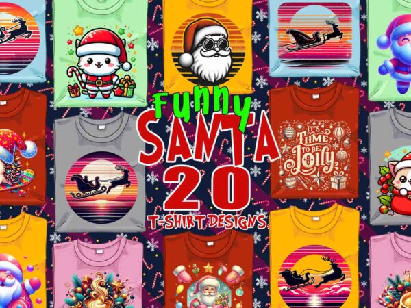 Trendy christmas santa claus t-shirt design bundle of 20 png & jpeg designs – download instantly retro vintage t-shirt design illustration