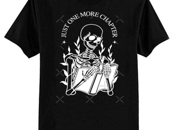 Just one more chapter skeleton reading – black background classic t-shirt