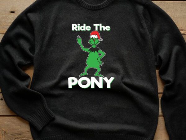 Ride the pony grinch t shirt design online