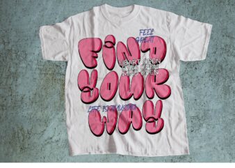 FIND YOUR WAY FEEL GREAT STREETWEAR SHEIN STYLE DESIGN