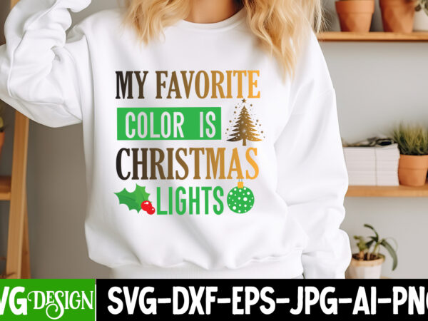 My favorite color is christmas lights t-shirt design ,my favorite color is christmas lights sublimation design, christsas t0-shirt design