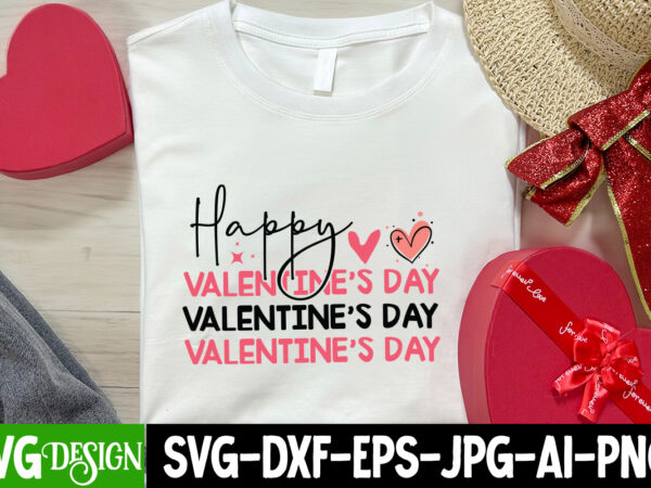 Happy valentine’s day t-shirt design, happy valentine’s day svg, valentine’s svg bundle, valentine’s shirt design, valentine’s day sublimati