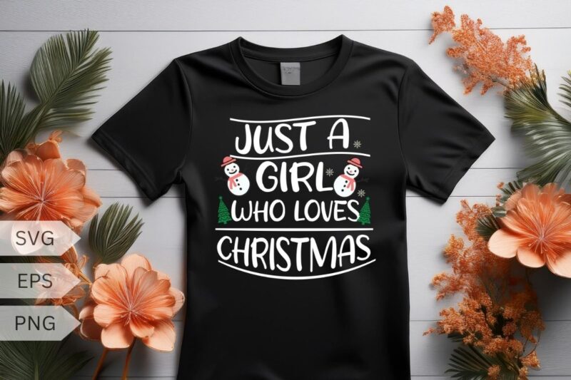 Just a girl who loves Christmas T-shirt design vector, Christmas girl, girl loves