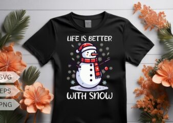 Life is better with snow T-shirt design vector, Christmas hat, Christmas snowman