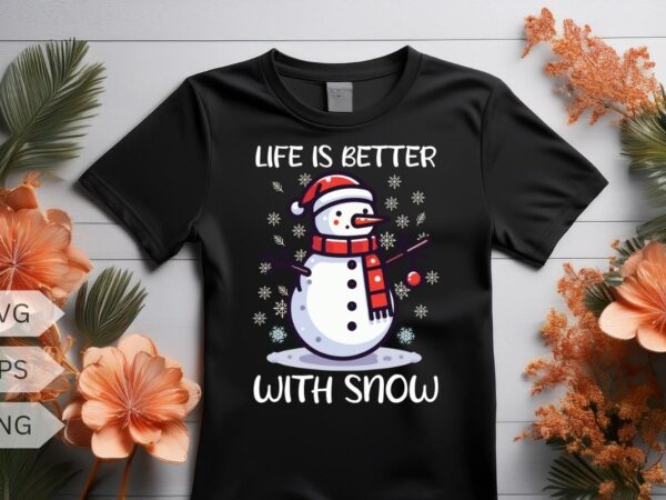 Life is better with snow t-shirt design vector, christmas hat, christmas snowman