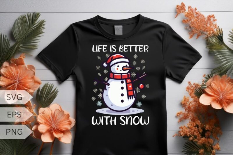 Life is better with snow T-shirt design vector, Christmas hat, Christmas snowman