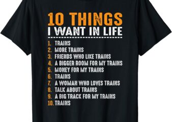 10 Things I Want In My Life For Model Trains Lover Men Women T-Shirt