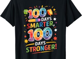 100 Smart 100 Stronger Happy 100th Day of School Celebration T-Shirt