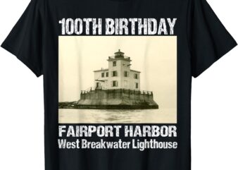 100TH Birthday West Breakwater Light-House Fairport Harbor T-Shirt