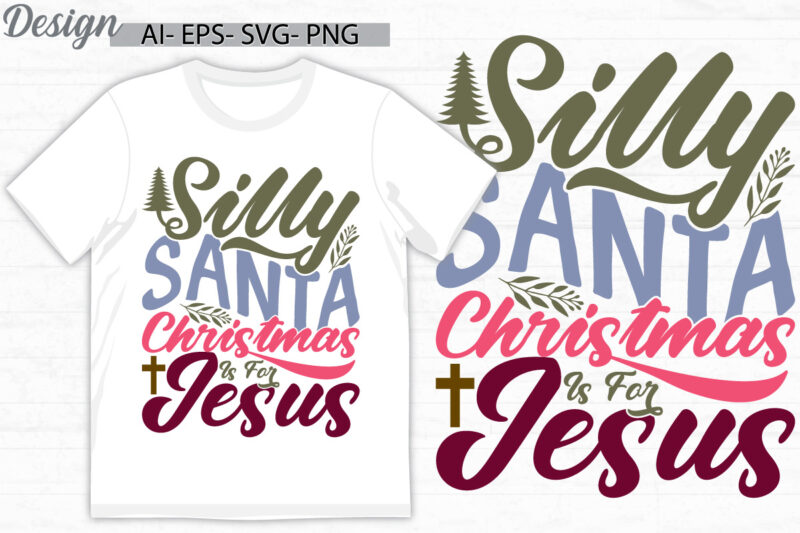 silly santa christmas is for jesus greeting typography retro design, holiday gift jesus christ event inspirational motivational graphic